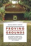 Proving grounds : militarized landscapes, weapons testing, and the environmental impact of U.S. bases