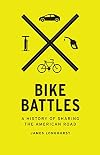Bike Battles: A History of Sharing the American Road