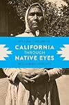 California through Native Eyes: Reclaiming History (Indigenous Confluences)