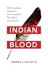 Indian Blood: HIV and Colonial Trauma in San Francisco's Two-Spirit Community