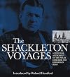 The Shackleton Voyages: A Pictorial Anthology of the Polar Explorer and Edwardian Hero