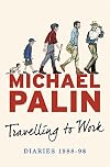 Travelling to Work: Diaries 1988-1998
