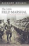 The Little Field Marshal: A Life of Sir John French (Cassell Military Paperbacks)