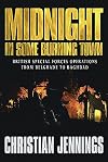 Midnight in Some Burning Town: British Special Forces Operations from Belgrade to Baghdad