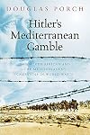 Hitler’s Mediterranean Gamble