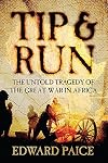 Tip and Run: The Untold Tragedy of the Great War in Africa