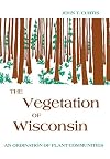 The Vegetation of Wisconsin: An Ordination of Plant Communities