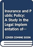 Insurance And Public Policy A Study In The Legal Implementation Of Social And Economic Public P