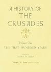 A History of the Crusades, Volume I: The First Hundred Years (Volume 1)