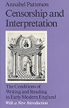 Censorship and Interpretation: The Conditions of Writing and Reading in Early Modern England