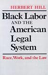 Black Labor and the American Legal System: Race, Work, and the Law