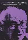 Milton Babbitt: Words About Music (Madison Lectures)