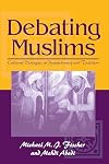 Debating Muslims: Cultural Dialogues in Postmodernity and Tradition