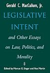 LEGISLATIVE INTENT AND OTHER ESSAYS ON LAW, POLITICS, AND MORALITY