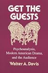 Get the Guests: Psychoanalysis, Modern American Drama, and the Audience