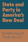 State and Party in America's New Deal: Industry and Agriculture in America's New Deal