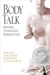 Body Talk: Rhetoric, Technology, Reproduction (Rhetoric of the Human Sciences)