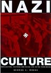 Nazi Culture: Intellectual, Cultural, and Social Life in the Third Reich