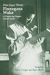 How Joyce Wrote Finnegans Wake: A Chapter-by-Chapter Genetic Guide (Irish Studies in Literature and Culture)