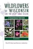 Wildflowers Of Wisconsin And The Great Lakes Region A Comprehensive Field Guide
