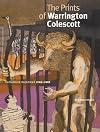 The Prints of Warrington Colescott: A Catalogue Raisonne, 1948-2008
