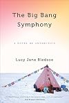 The Big Bang Symphony: A Novel of Antarctica