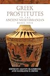 Greek Prostitutes in the Ancient Mediterranean, 800 BCE-200 CE (Wisconsin Studies in Classics)