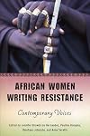 African Women Writing Resistance: An Anthology of Contemporary Voices (Women in Africa and the Diaspora)