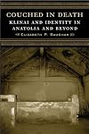Couched in Death: Klinai and Identity in Anatolia and Beyond (Wisconsin Studies in Classics)