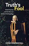 Truth's Fool: Derek Freeman and the War over Cultural Anthropology