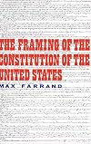 The Framing of the Constitution of the United States