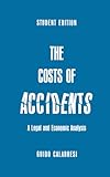 The Costs Of Accidents A Legal And Economic Analysis