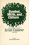 Symbol, Myth, and Culture: Essays and Lectures of Ernst Cassirer, 1935-1945