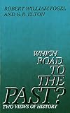 Which Road to the Past?: Two Views of History