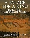 A Palace for a King: The Buen Retiro and the Court of Phillip IV (Revised and Expanded Edition)