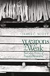 Weapons of the Weak: Everyday Forms of Peasant Resistance