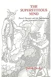 The Superstitious Mind: French Peasants and the Supernatural in the Nineteenth Century