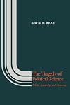 The Tragedy of Political Science: Politics, Scholarship, and Democracy