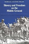 Slavery and Freedom on the Middle Ground: Maryland During the Nineteenth Century