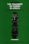 The Transfer of Power in Africa: Decolonization, 1940-1960