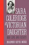 Sara Coleridge, A Victorian Daughter: Her Life and Essays