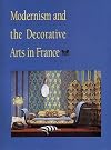Modernism and the Decorative Arts in France: Art Nouveau to Le Corbusier