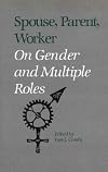Spouse, Parent, Worker: On Gender and Multiple Roles