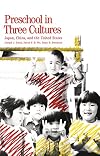 Preschool in Three Cultures: Japan, China and the United States