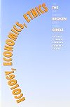 Ecology, Economics, Ethics: The Broken Circle