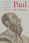 Paul the Convert: The Apostolate and Apostasy of Saul the Pharisee