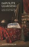 Impolite Learning: Conduct and Community in the Republic of Letters, 1680-1750