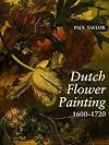 Dutch Flower Painting, 1600-1720