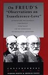 On Freud's "Observations on Transference Love" (IPA Contemporary Freud: Turning Points & Critical Issues)