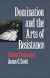 Domination and the Arts of Resistance: Hidden Transcripts